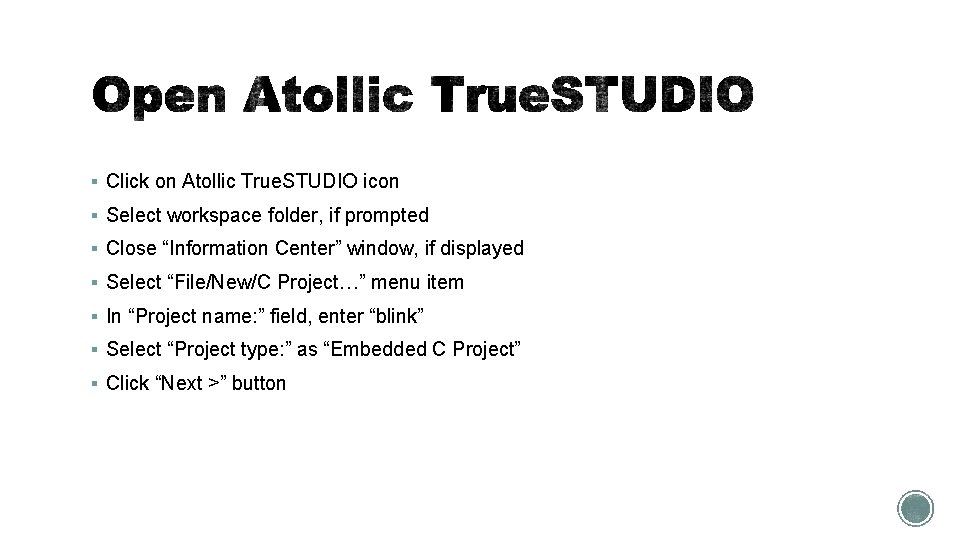 § Click on Atollic True. STUDIO icon § Select workspace folder, if prompted §