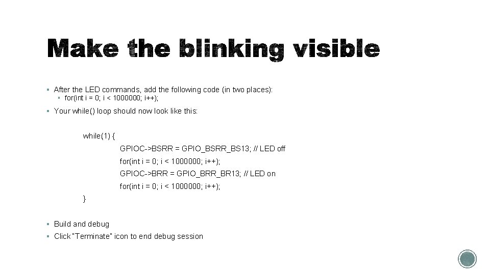 § After the LED commands, add the following code (in two places): § for(int