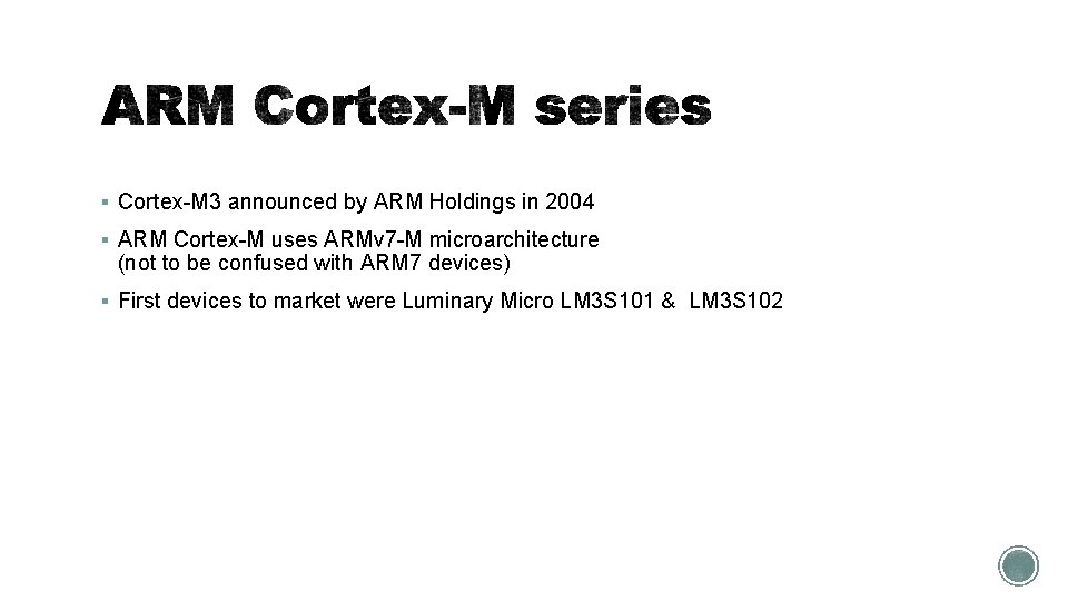 § Cortex-M 3 announced by ARM Holdings in 2004 § ARM Cortex-M uses ARMv