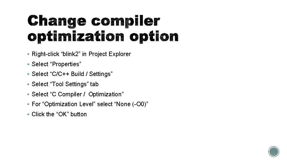 § Right-click “blink 2” in Project Explorer § Select “Properties” § Select “C/C++ Build