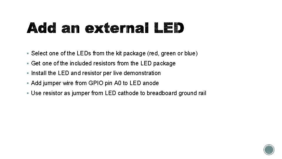 § Select one of the LEDs from the kit package (red, green or blue)
