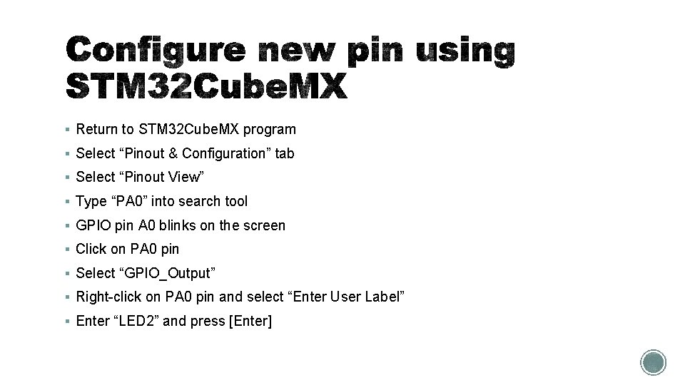 § Return to STM 32 Cube. MX program § Select “Pinout & Configuration” tab