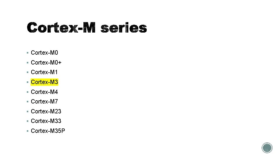 § Cortex-M 0+ § Cortex-M 1 § Cortex-M 3 § Cortex-M 4 § Cortex-M