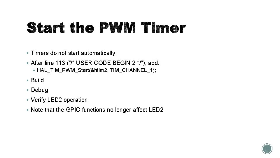 § Timers do not start automatically § After line 113 (“/* USER CODE BEGIN