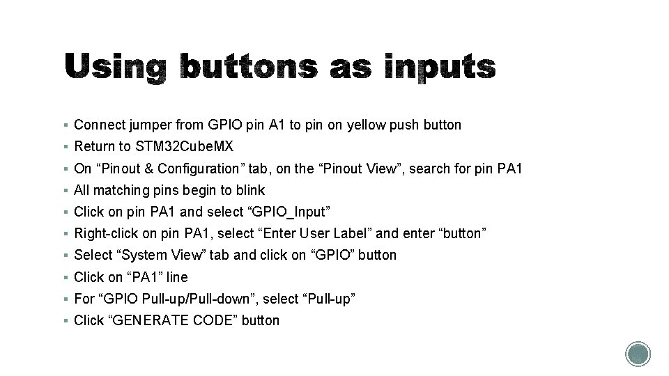 § Connect jumper from GPIO pin A 1 to pin on yellow push button