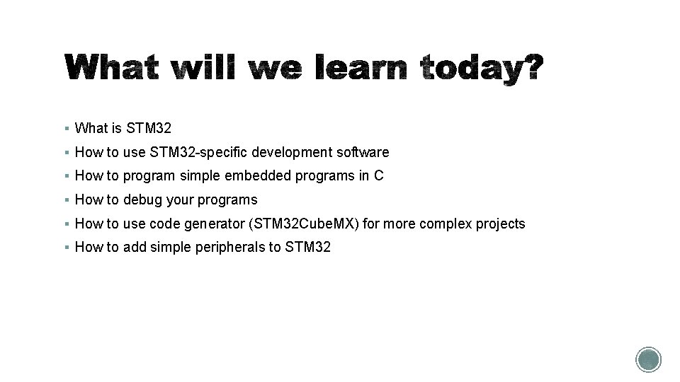 § What is STM 32 § How to use STM 32 -specific development software