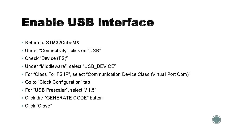 § Return to STM 32 Cube. MX § Under “Connectivity”, click on “USB” §