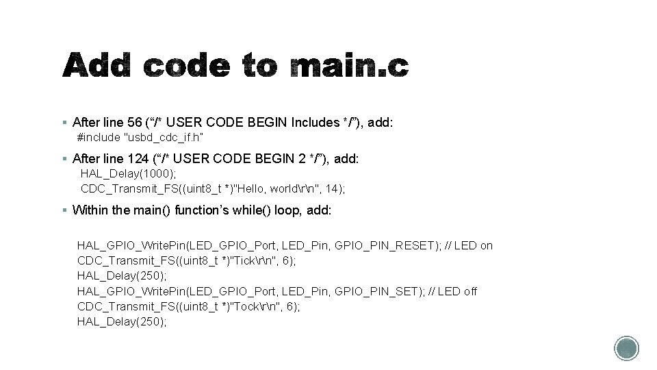 § After line 56 (“/* USER CODE BEGIN Includes */”), add: #include "usbd_cdc_if. h“