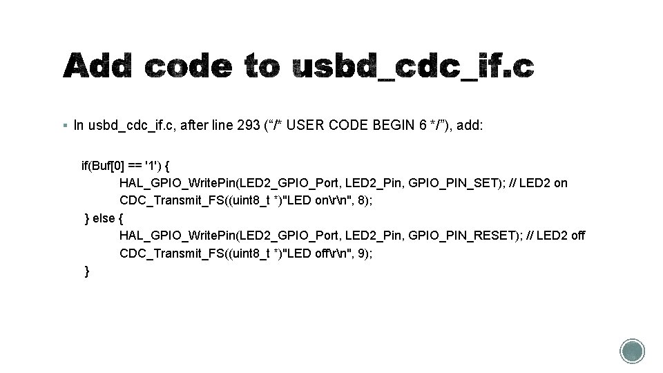 § In usbd_cdc_if. c, after line 293 (“/* USER CODE BEGIN 6 */”), add: