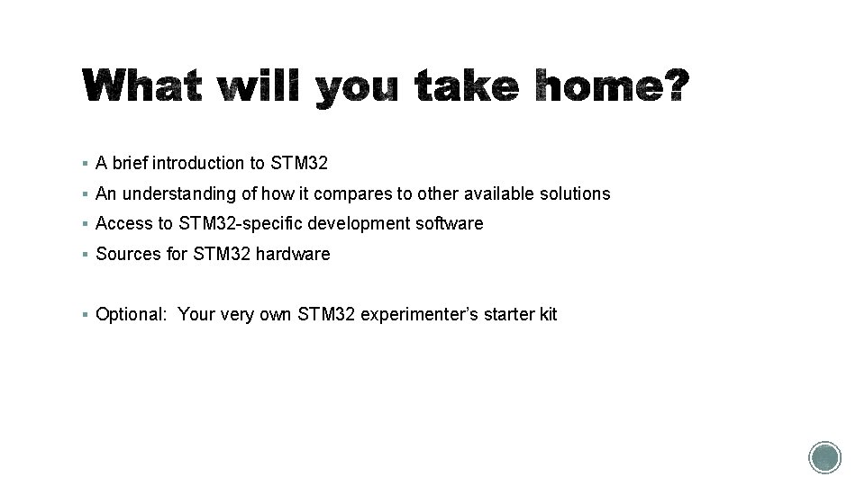 § A brief introduction to STM 32 § An understanding of how it compares