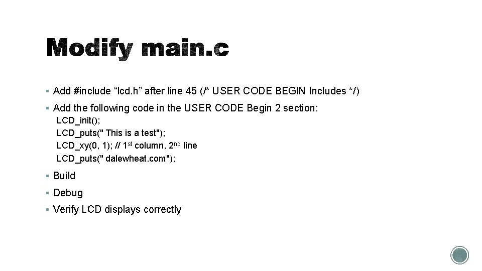 § Add #include “lcd. h” after line 45 (/* USER CODE BEGIN Includes */)