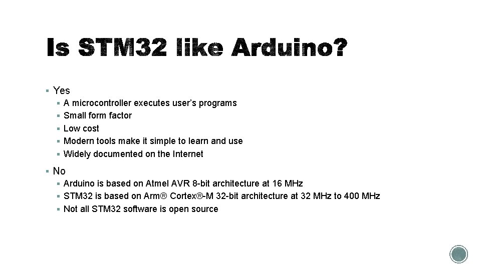 § Yes § A microcontroller executes user’s programs § Small form factor § Low