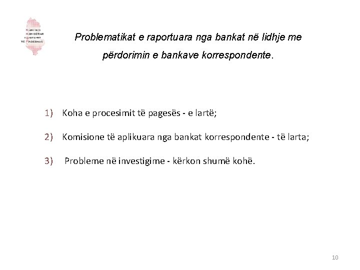 Problematikat e raportuara nga bankat në lidhje me përdorimin e bankave korrespondente. 1) Koha