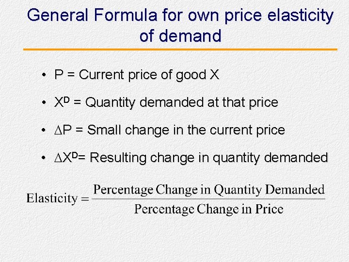 General Formula for own price elasticity of demand • P = Current price of