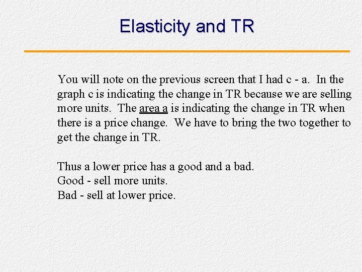 Elasticity and TR You will note on the previous screen that I had c