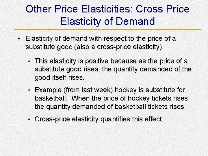 Other Price Elasticities: Cross Price Elasticity of Demand • Elasticity of demand with respect