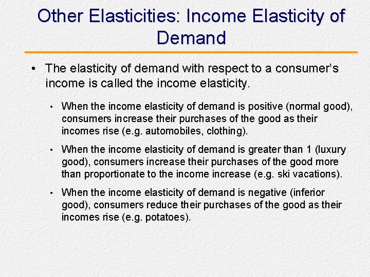 Other Elasticities: Income Elasticity of Demand • The elasticity of demand with respect to