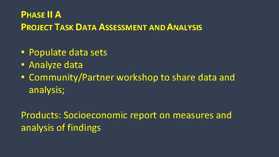 PHASE II A PROJECT TASK DATA ASSESSMENT AND ANALYSIS • Populate data sets •