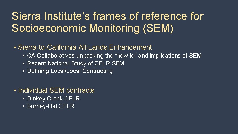 Sierra Institute’s frames of reference for Socioeconomic Monitoring (SEM) • Sierra-to-California All-Lands Enhancement •