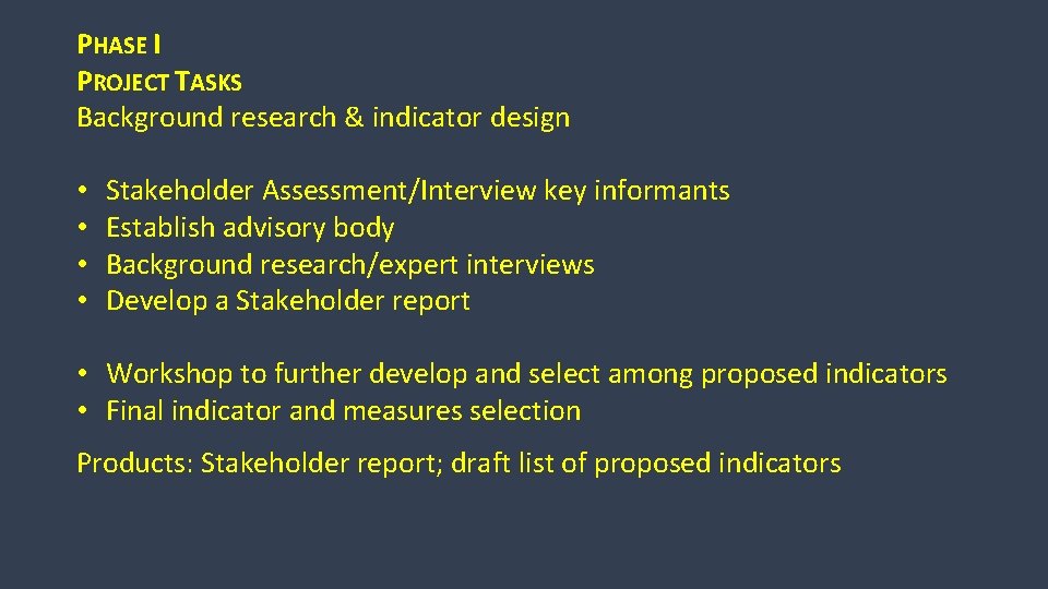 PHASE I PROJECT TASKS Background research & indicator design • • Stakeholder Assessment/Interview key