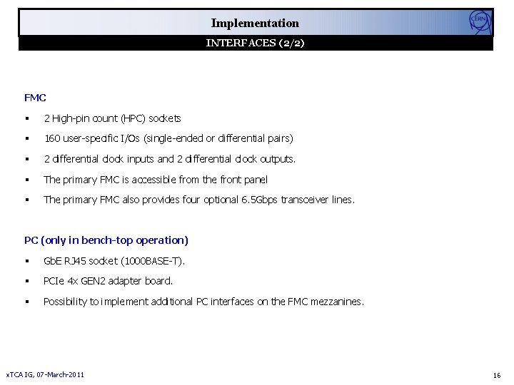 Implementation INTERFACES (2/2) FMC 2 High-pin count (HPC) sockets 160 user-specific I/Os (single-ended or