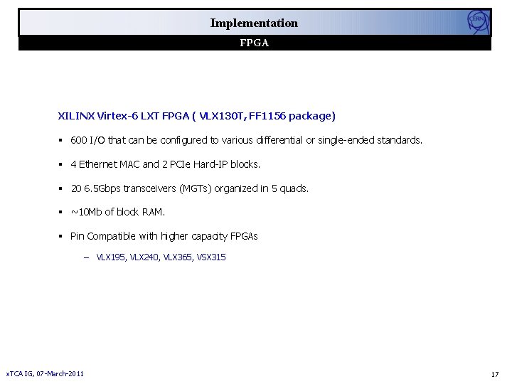 Implementation FPGA XILINX Virtex-6 LXT FPGA ( VLX 130 T, FF 1156 package) 600