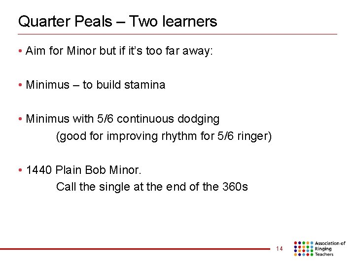 Quarter Peals – Two learners • Aim for Minor but if it’s too far