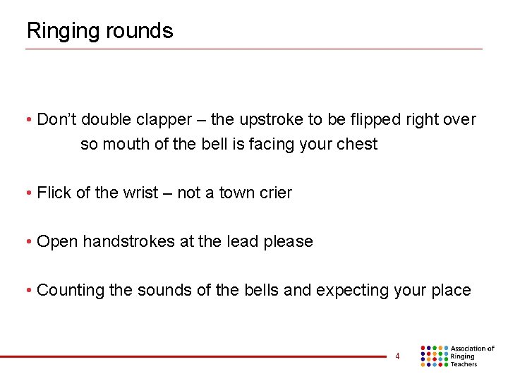 Ringing rounds • Don’t double clapper – the upstroke to be flipped right over