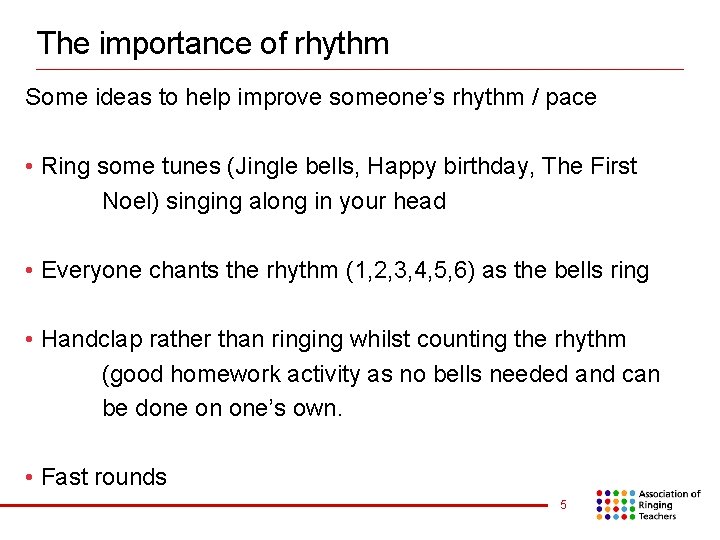 The importance of rhythm Some ideas to help improve someone’s rhythm / pace •