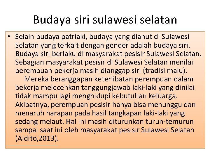 Budaya siri sulawesi selatan • Selain budaya patriaki, budaya yang dianut di Sulawesi Selatan