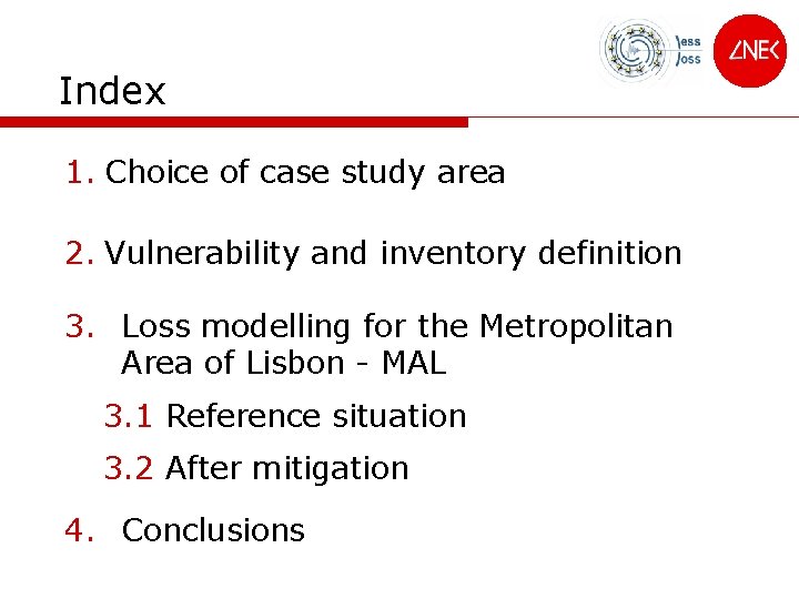 Index 1. Choice of case study area 2. Vulnerability and inventory definition 3. Loss