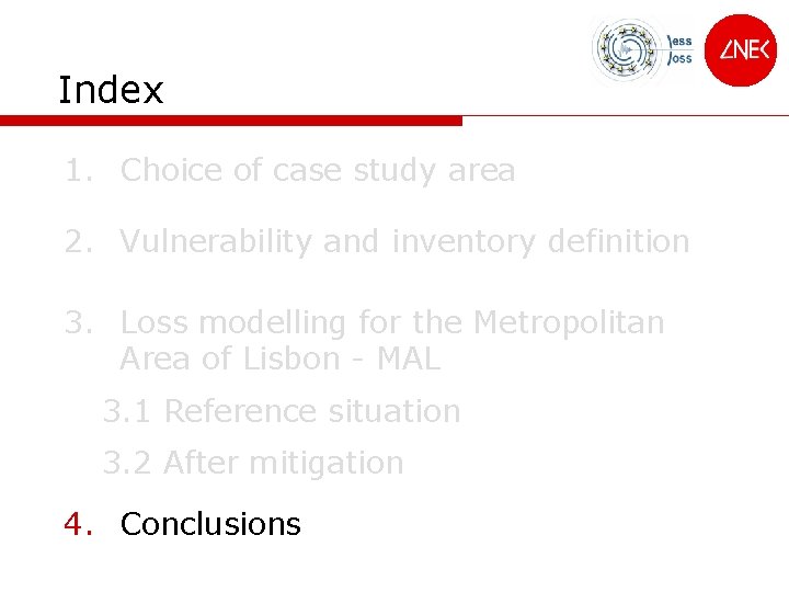 Index 1. Choice of case study area 2. Vulnerability and inventory definition 3. Loss