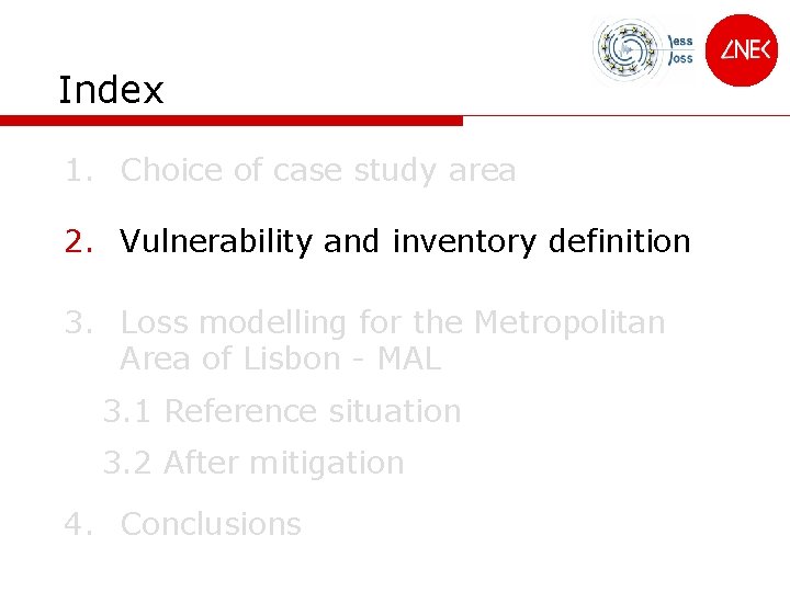 Index 1. Choice of case study area 2. Vulnerability and inventory definition 3. Loss
