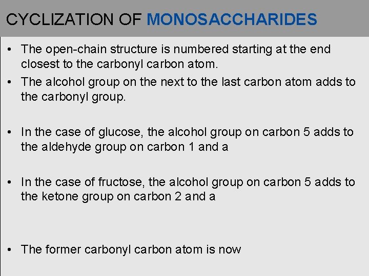 CYCLIZATION OF MONOSACCHARIDES • The open-chain structure is numbered starting at the end closest