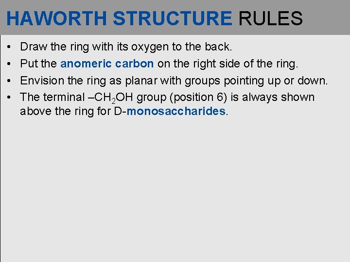 HAWORTH STRUCTURE RULES • • Draw the ring with its oxygen to the back.