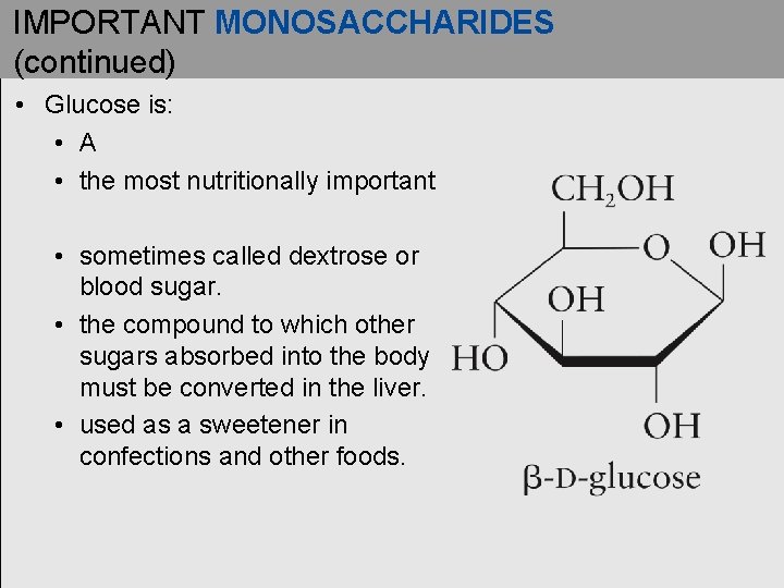 IMPORTANT MONOSACCHARIDES (continued) • Glucose is: • A • the most nutritionally important •