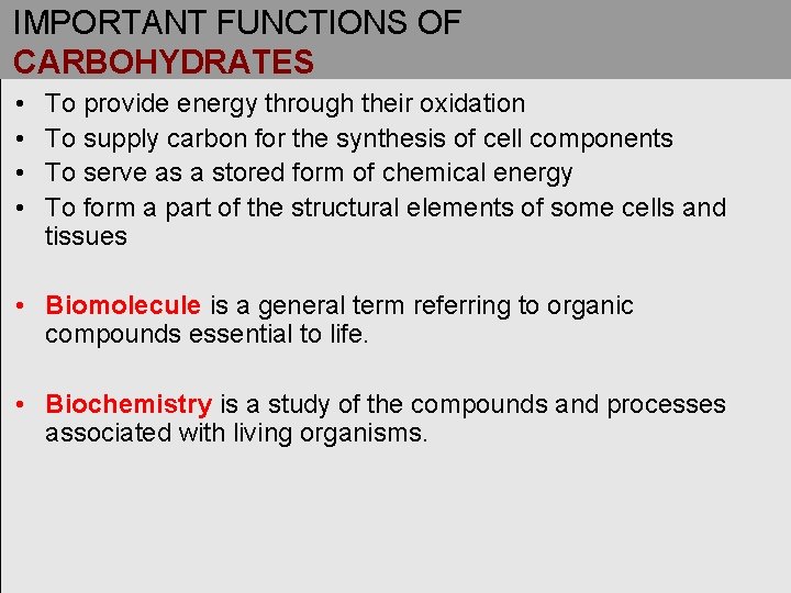 IMPORTANT FUNCTIONS OF CARBOHYDRATES • • To provide energy through their oxidation To supply