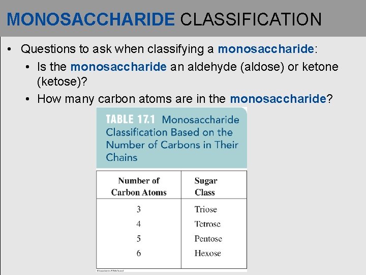 MONOSACCHARIDE CLASSIFICATION • Questions to ask when classifying a monosaccharide: • Is the monosaccharide