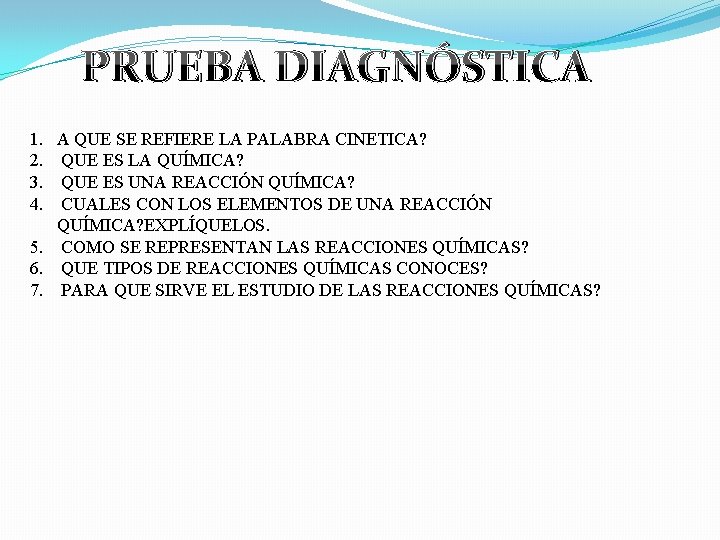 PRUEBA DIAGNÓSTICA 1. 2. 3. 4. A QUE SE REFIERE LA PALABRA CINETICA? QUE