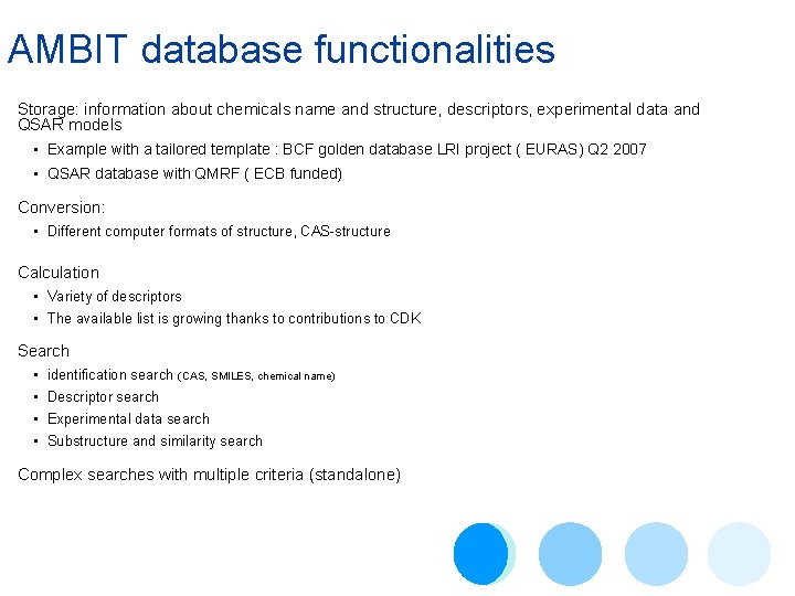 AMBIT database functionalities Storage: information about chemicals name and structure, descriptors, experimental data and