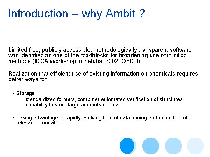 Introduction – why Ambit ? Limited free, publicly accessible, methodologically transparent software was identified