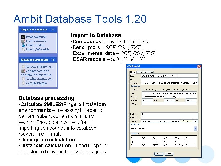 Ambit Database Tools 1. 20 Import to Database • Compounds – several file formats