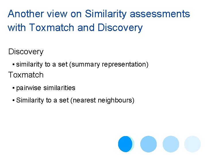 Another view on Similarity assessments with Toxmatch and Discovery • similarity to a set