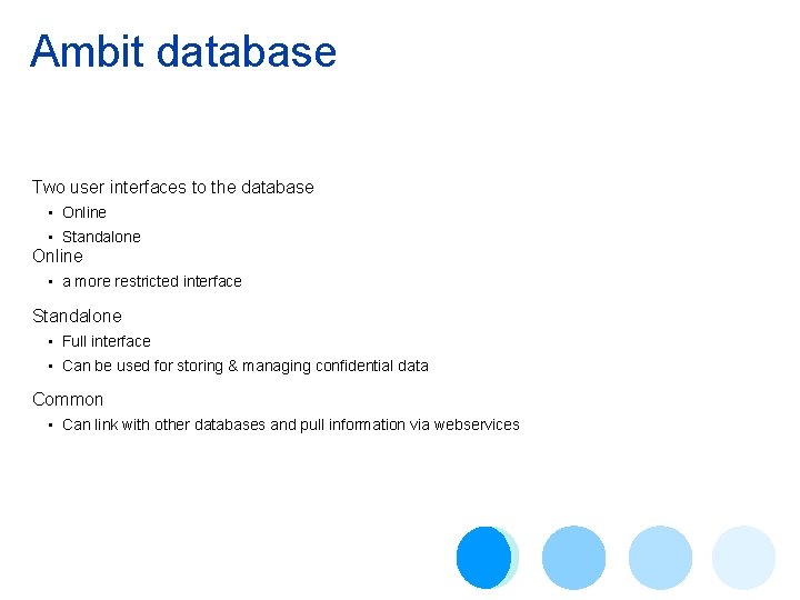 Ambit database Two user interfaces to the database • Online • Standalone Online •