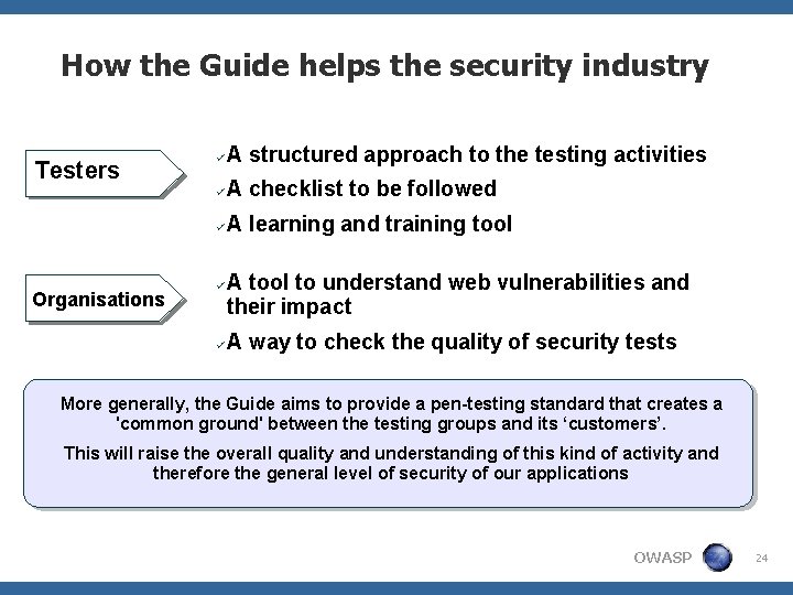 How the Guide helps the security industry Testers Organisations A structured approach to the