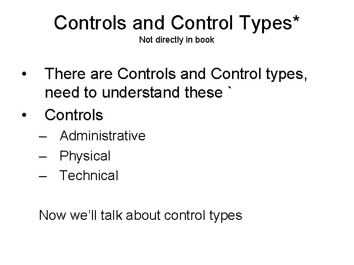 Controls and Control Types* Not directly in book • • There are Controls and