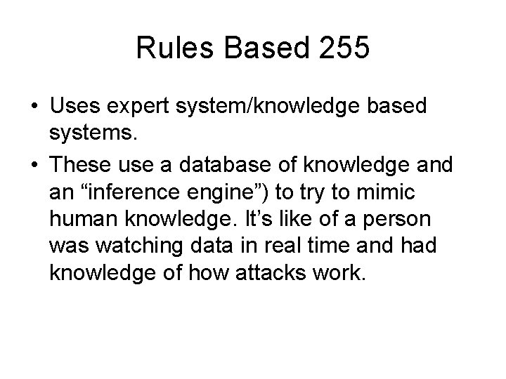 Rules Based 255 • Uses expert system/knowledge based systems. • These use a database