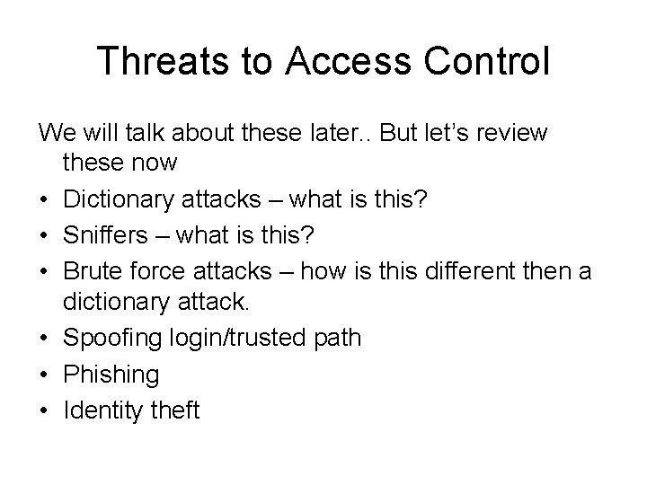 Threats to Access Control We will talk about these later. . But let’s review