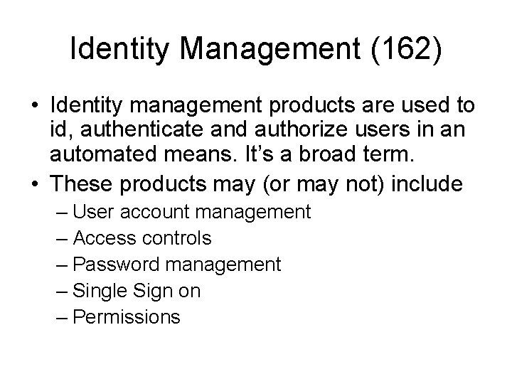 Identity Management (162) • Identity management products are used to id, authenticate and authorize