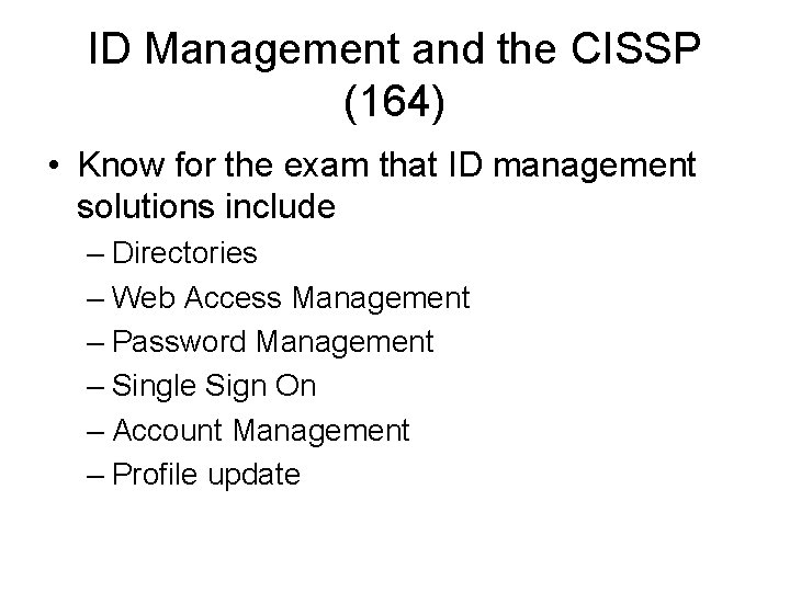 ID Management and the CISSP (164) • Know for the exam that ID management